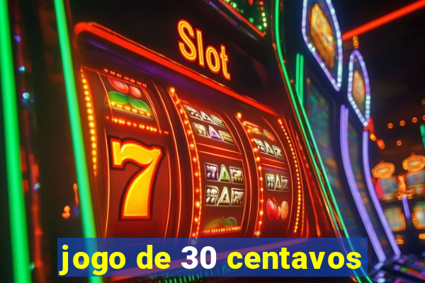 jogo de 30 centavos